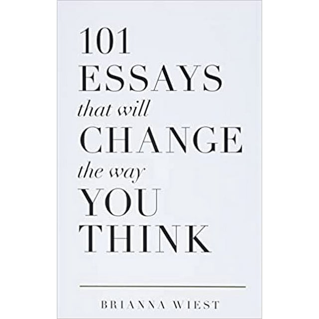 101 Essays That Will Change The Way You Think Paperback November 7, 2018